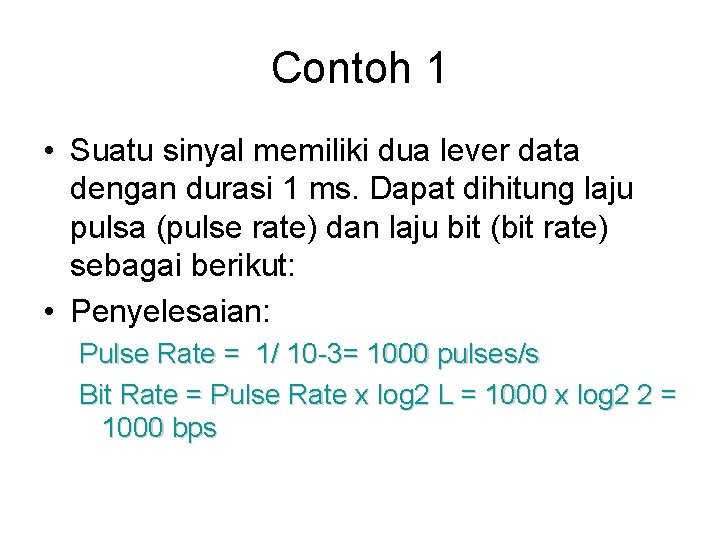 Contoh 1 • Suatu sinyal memiliki dua lever data dengan durasi 1 ms. Dapat