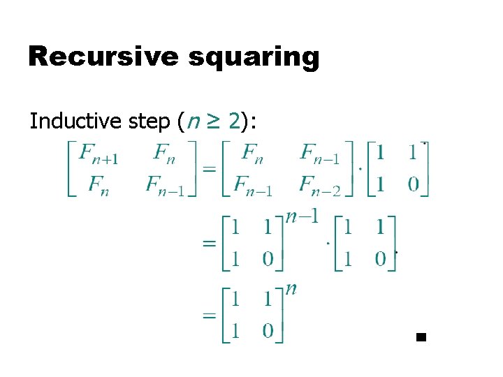 Recursive squaring Inductive step (n ≥ 2): 
