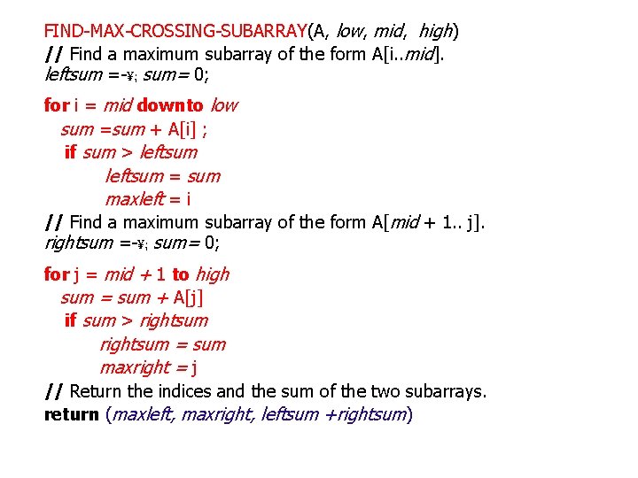FIND-MAX-CROSSING-SUBARRAY(A, low, mid, high) // Find a maximum subarray of the form A[i. .