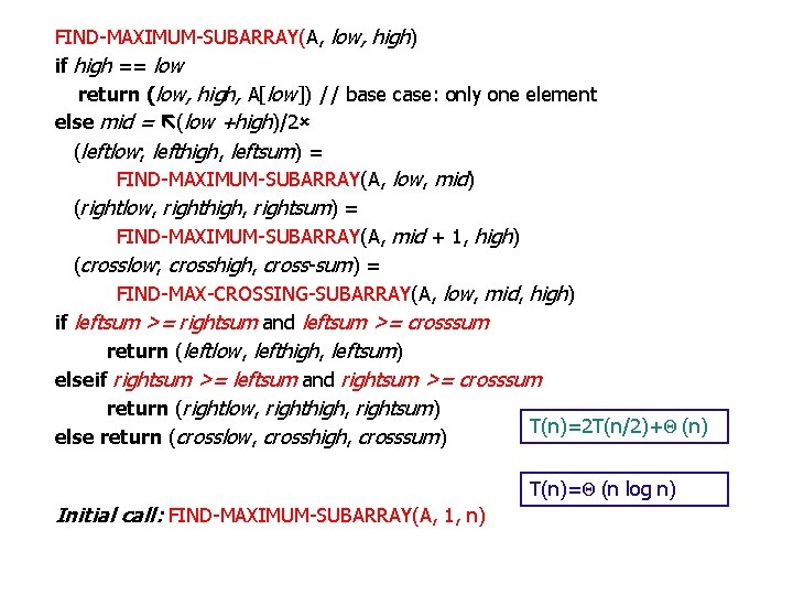 FIND-MAXIMUM-SUBARRAY(A, low, high) if high == low return (low, high, A[low]) // base case: