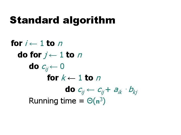 Standard algorithm for i ← 1 to n do for j ← 1 to