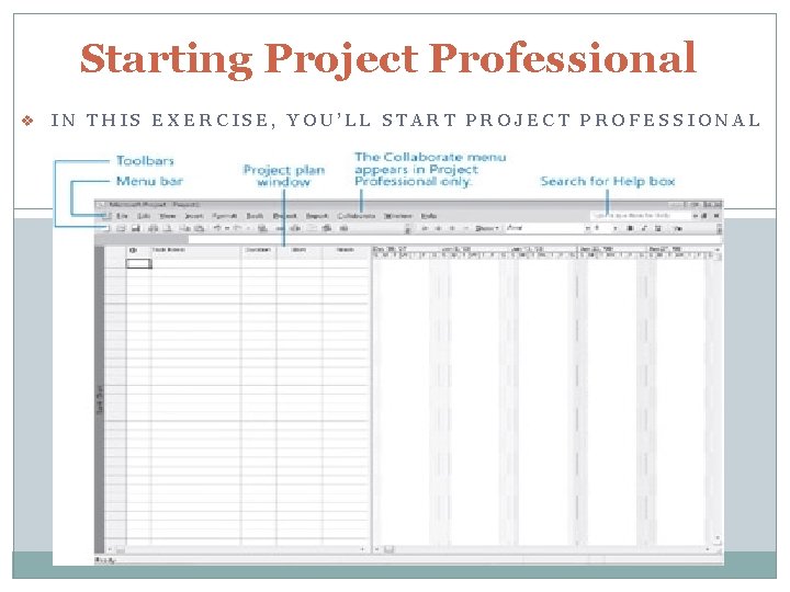 Starting Project Professional v IN THIS EXERCISE, YOU’LL START PROJECT PROFESSIONAL 