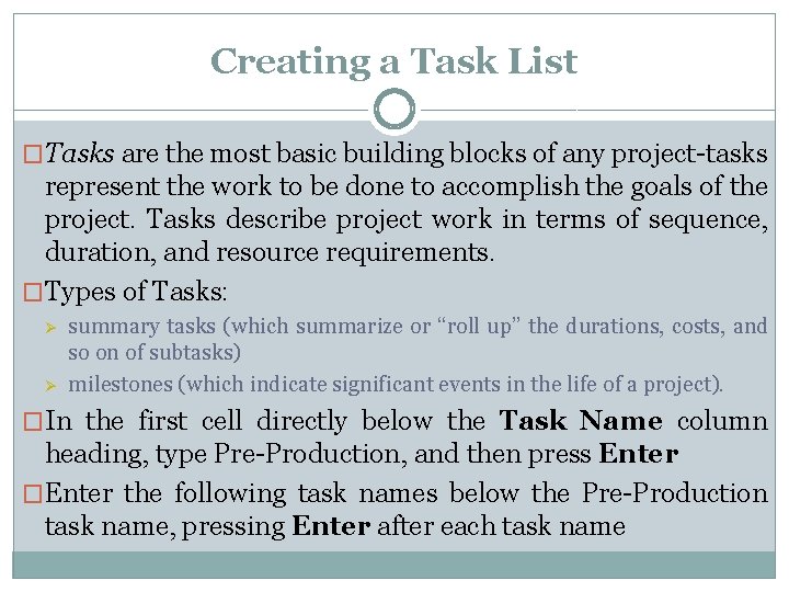 Creating a Task List �Tasks are the most basic building blocks of any project-tasks