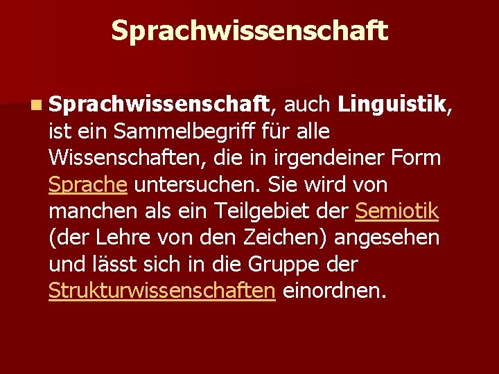 Sprachwissenschaft n Sprachwissenschaft, auch Linguistik, ist ein Sammelbegriff für alle Wissenschaften, die in irgendeiner