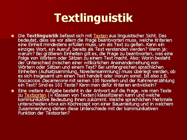 Textlinguistik Die Textlinguistik befasst sich mit Texten aus linguistischer Sicht. Das bedeutet, dass sie