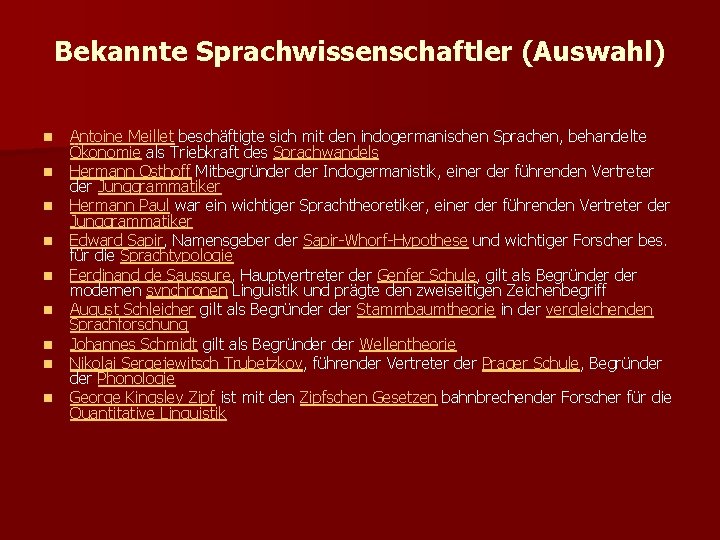 Bekannte Sprachwissenschaftler (Auswahl) n n n n n Antoine Meillet beschäftigte sich mit den