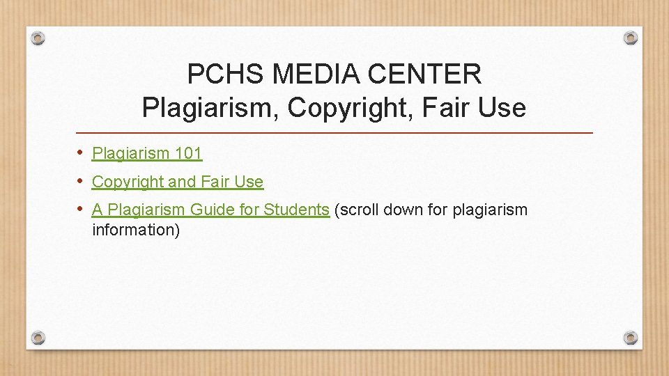 PCHS MEDIA CENTER Plagiarism, Copyright, Fair Use • Plagiarism 101 • Copyright and Fair