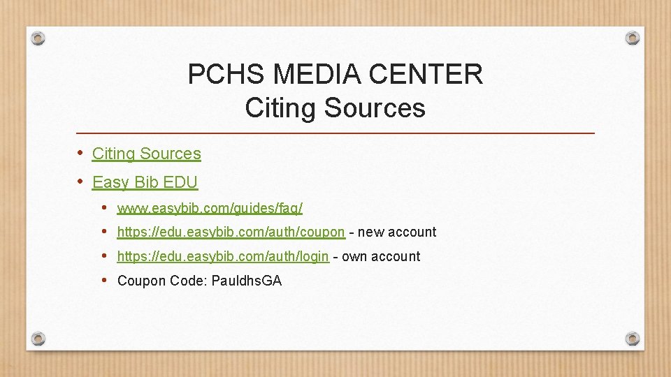 PCHS MEDIA CENTER Citing Sources • Easy Bib EDU • • www. easybib. com/guides/faq/