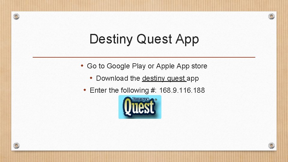 Destiny Quest App • Go to Google Play or Apple App store • Download