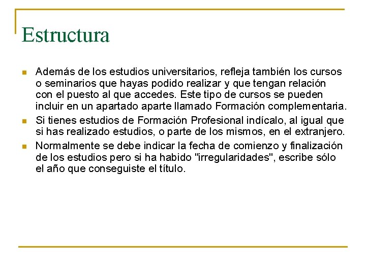 Estructura n n n Además de los estudios universitarios, refleja también los cursos o Estructura n n n Además de los estudios universitarios, refleja también los cursos o