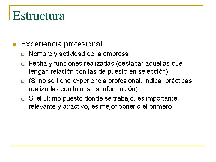 Estructura n Experiencia profesional: q q Nombre y actividad de la empresa Fecha y Estructura n Experiencia profesional: q q Nombre y actividad de la empresa Fecha y