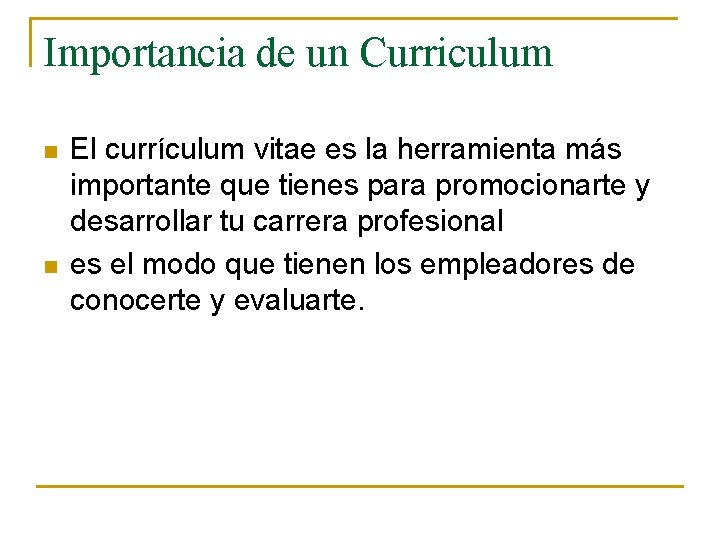 Importancia de un Curriculum n n El currículum vitae es la herramienta más importante Importancia de un Curriculum n n El currículum vitae es la herramienta más importante