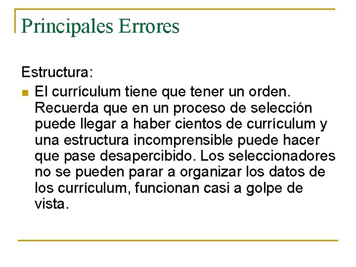 Principales Errores Estructura: n El currículum tiene que tener un orden. Recuerda que en Principales Errores Estructura: n El currículum tiene que tener un orden. Recuerda que en