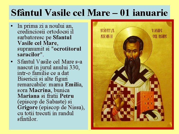 Sfântul Vasile cel Mare – 01 ianuarie • In prima zi a noului an, Sfântul Vasile cel Mare – 01 ianuarie • In prima zi a noului an,