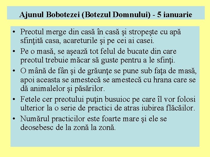 Ajunul Bobotezei (Botezul Domnului) - 5 ianuarie • Preotul merge din casă în casă Ajunul Bobotezei (Botezul Domnului) - 5 ianuarie • Preotul merge din casă în casă