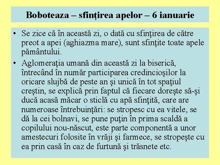 Boboteaza – sfinţirea apelor – 6 ianuarie • Se zice că în această zi, Boboteaza – sfinţirea apelor – 6 ianuarie • Se zice că în această zi,