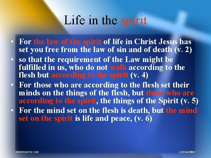 Life in the spirit • For the law of the spirit of life in