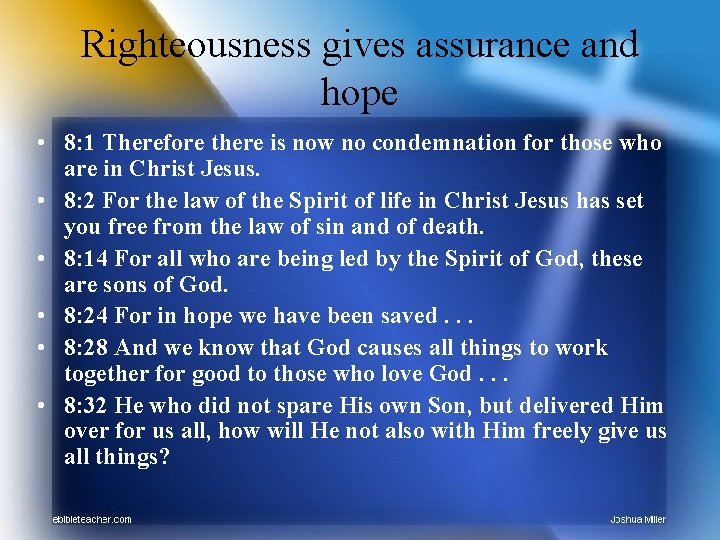 Righteousness gives assurance and hope • 8: 1 Therefore there is now no condemnation