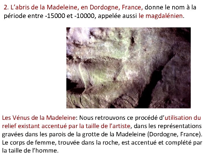 2. L’abris de la Madeleine, en Dordogne, France, donne le nom à la période