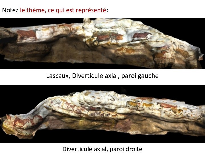 Notez le thème, ce qui est représenté: Lascaux, Diverticule axial, paroi gauche Diverticule axial,