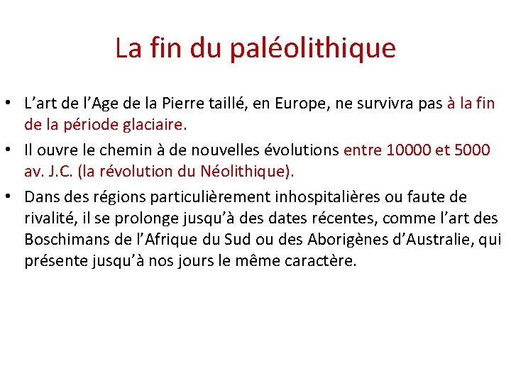 La fin du paléolithique • L’art de l’Age de la Pierre taillé, en Europe,