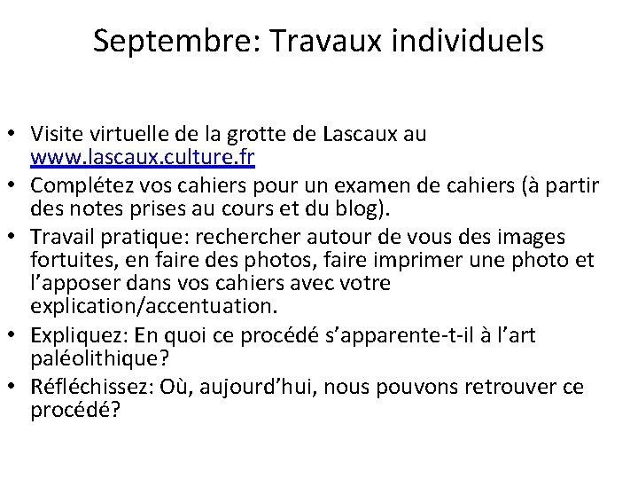 Septembre: Travaux individuels • Visite virtuelle de la grotte de Lascaux au www. lascaux.