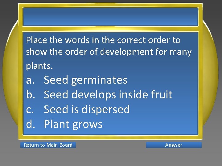 Place the words in the correct order to show the order of development for