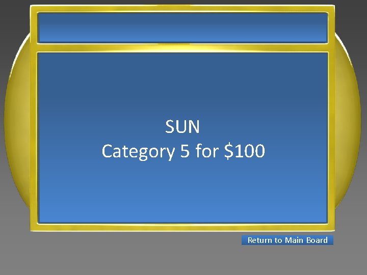 SUN Category 5 for $100 Return to Main Board 