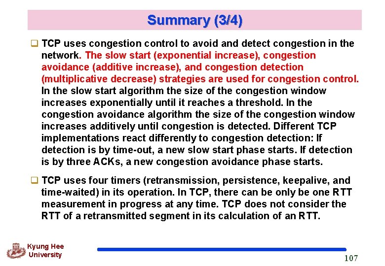 Summary (3/4) q TCP uses congestion control to avoid and detect congestion in the