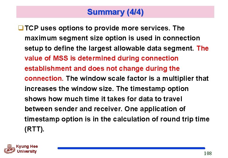 Summary (4/4) q. TCP uses options to provide more services. The maximum segment size