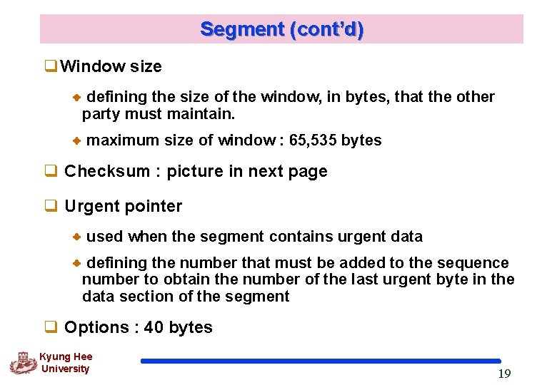 Segment (cont’d) q. Window size defining the size of the window, in bytes, that