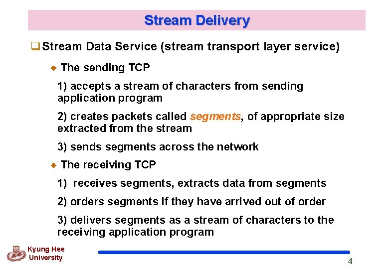 Stream Delivery q. Stream Data Service (stream transport layer service) The sending TCP 1)