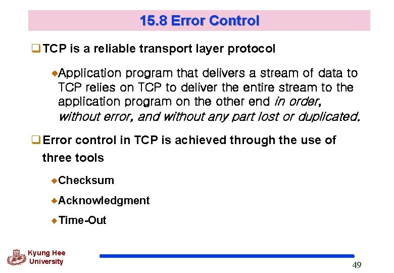 15. 8 Error Control q. TCP is a reliable transport layer protocol Application program