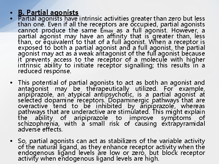  • B. Partial agonists • Partial agonists have intrinsic activities greater than zero