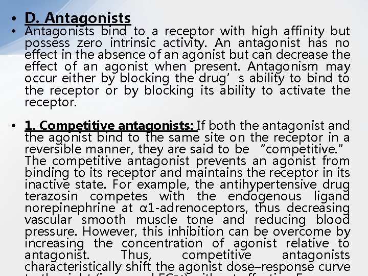  • D. Antagonists • Antagonists bind to a receptor with high affinity but