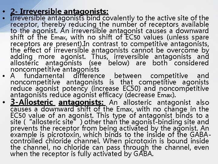  • 2 - Irreversible antagonists: • Irreversible antagonists bind covalently to the active