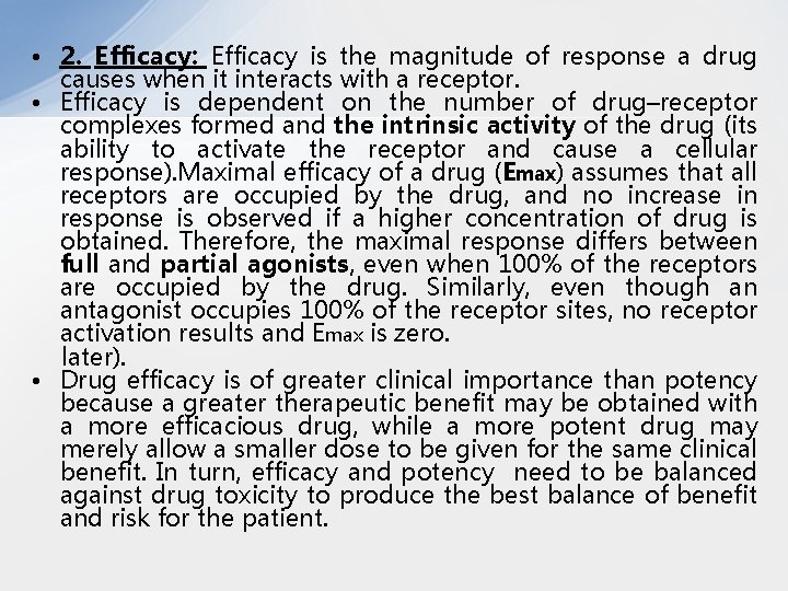  • 2. Efficacy: Efficacy is the magnitude of response a drug causes when