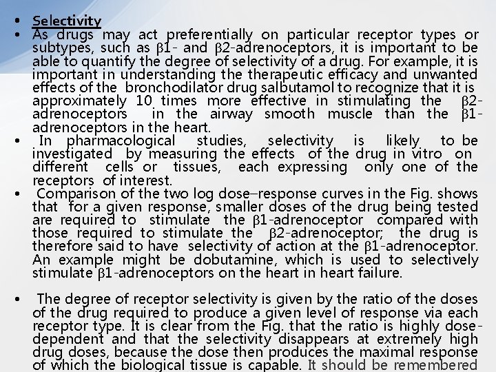  • Selectivity • As drugs may act preferentially on particular receptor types or