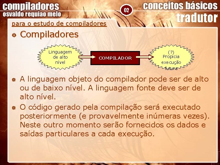 02 para o estudo de compiladores ] Compiladores Linguagem de alto nível ] ]