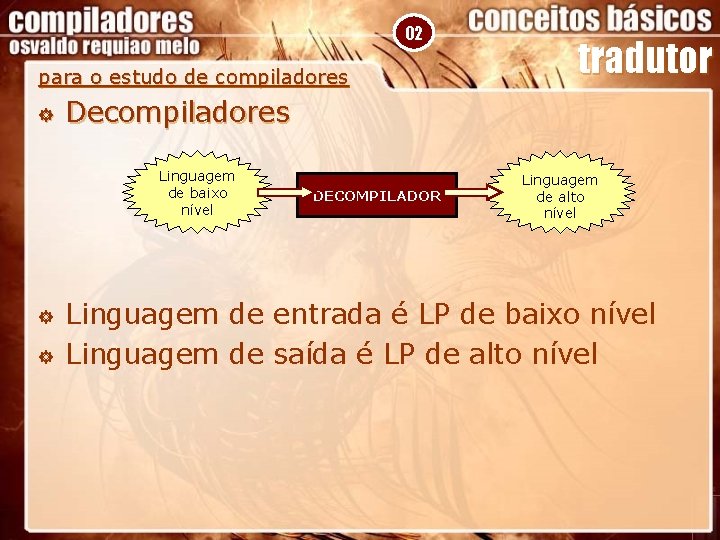 02 para o estudo de compiladores ] Decompiladores Linguagem de baixo nível ] ]