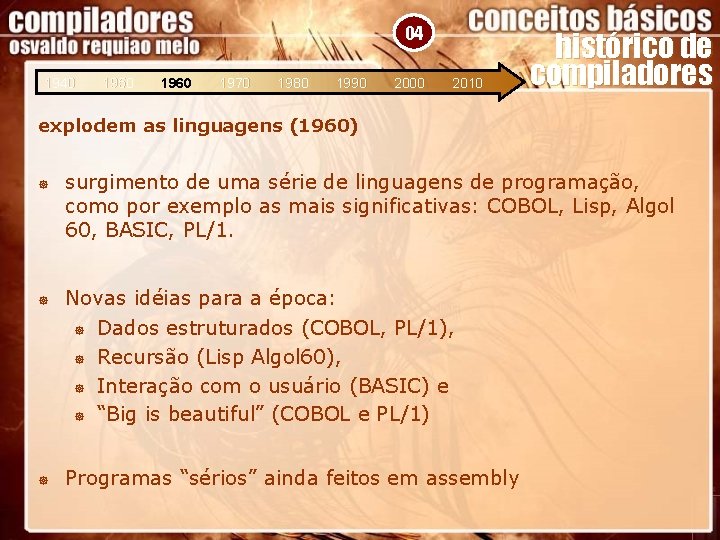 04 1940 1950 1960 1970 1980 1990 2000 2010 histórico de compiladores explodem as