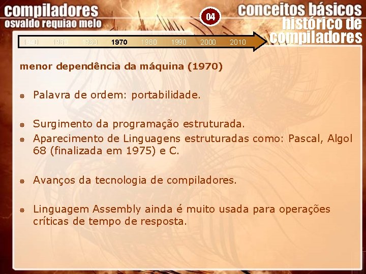 04 1940 1950 1960 1970 1980 1990 2000 2010 histórico de compiladores menor dependência