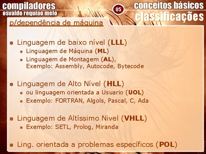 05 p/dependência de máquina ] Linguagem de baixo nível (LLL) ] ] ou linguagem