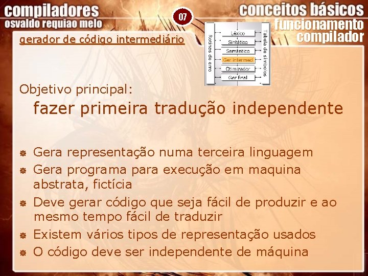 07 gerador de código intermediário funcionamento compilador Objetivo principal: fazer primeira tradução independente ]