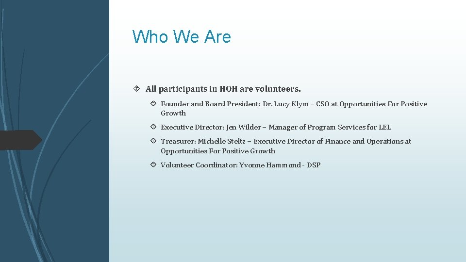 Who We Are All participants in HOH are volunteers. Founder and Board President: Dr.