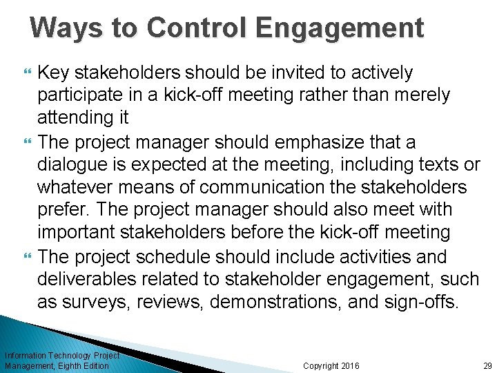 Ways to Control Engagement Key stakeholders should be invited to actively participate in a