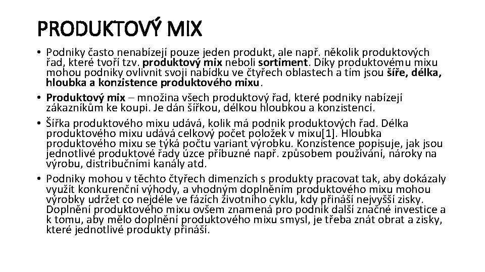 PRODUKTOVÝ MIX • Podniky často nenabízejí pouze jeden produkt, ale např. několik produktových řad,