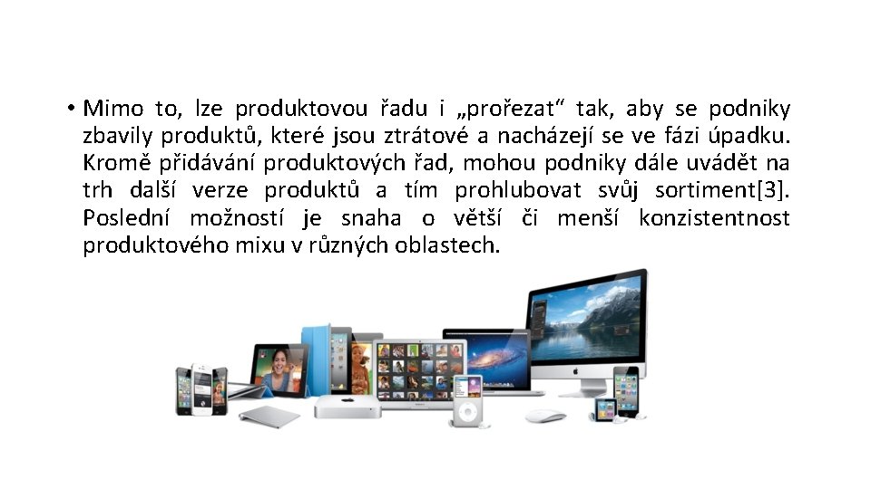 • Mimo to, lze produktovou řadu i „prořezat“ tak, aby se podniky zbavily • Mimo to, lze produktovou řadu i „prořezat“ tak, aby se podniky zbavily