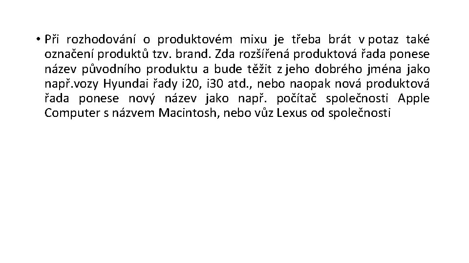  • Při rozhodování o produktovém mixu je třeba brát v potaz také označení