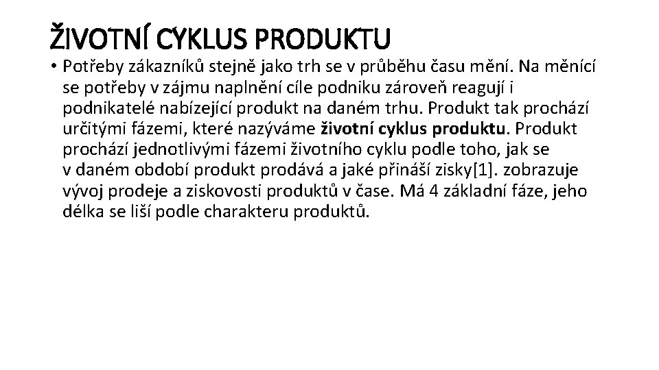 ŽIVOTNÍ CYKLUS PRODUKTU • Potřeby zákazníků stejně jako trh se v průběhu času mění.